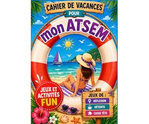 Cahier de vacances pour mon ATSEM: Cadeau ATSEM / Remerciement fin d'année scolaire / Maîtresse, AVS, Maître