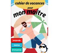 Cahier de vacances pour mon Maître: Cadeau Maître d'école / Remerciement fin d'année scolaire / Maitresse, AESH, ATSEM