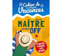 Cahier de Vacances pour un Maître en Mode OFF: Cadeau maitre d’école drôle et original pour dire merci en fin d’année scolaire - Jeux, quiz et activités détente avec pages à personnaliser