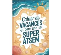 Cahier de Vacances pour une Super ATSEM: Pour celles qui sèment la tendresse et cultivent la confiance, Page après Page