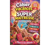 Cahier de Vacances pour une Super Maîtresse: Cadeau Maîtresse d'école fin d’année personnalisé - Édition 2026 - Des jeux variés et des activités ludiques pour savourer une pause estivale bien méritée.