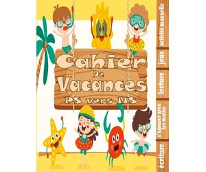 Cahier De Vacances PS vers Ms: Mon cahier maternelle de petite section vers moyenne section +4ans