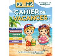 Cahier de Vacances PS vers MS: Toutes les matières pour accompagner les enfants de 3 à 4 ans de la petite section vers la moyenne section de maternelle