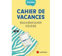 Cahier de vacances Réussis en détente ta rentrée en fac de droit - Collectif - LexisNexis - broché - Scolaire / Universitaire