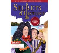Cahier de vacances Secrets d'histoire - officiel: 100 jeux pour tester vos connaissances sur le patrimoine et l'histoire de France !