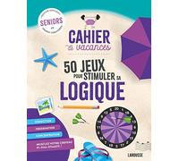 Cahier de vacances senior - 50 jeux pour stimuler sa logique