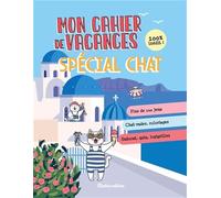 Cahier de vacances spécial chat - tome 3: Plus de 100 jeux, Chat-rades, coloriages, Sudocat, quiz, logigrilles