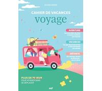 Cahier de vacances - Voyage: Plus de 70 jeux pour voyager sans se déplacer