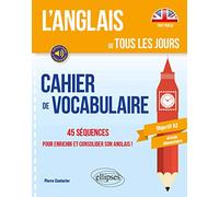 Cahier de vocabulaire: 45 séquences pour enrichir et consolider son anglais ! Objectif A2 niveau élémentaire