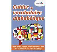 Cahier de vocabulaire alphabétique : pages à deux colonnes lignées vierges pour noter plus de 2800 mots par ordre alphabétique | Cadeau idéal pour apprendre les langues rapidement.