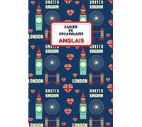 Cahier de Vocabulaire Anglais: Carnet de Vocabulaire à remplir Anglais | Cahier de vocabulaire vierge Anglais | 3 colonnes Jusqu'à 3300 mots | Petit ... | Travailler son Anglais | Apprendre Anglais
