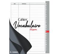 Cahier de vocabulaire avec onglets 3.colonnes: Feuille de travail de vocabulaire vierge ,120 pages.