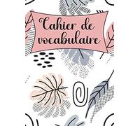 Cahier de vocabulaire: Pour enregistrer et apprendre de nouveaux mots | Avec trois colonnes