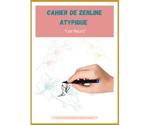 Cahier de zenline Atypique: Les fleurs