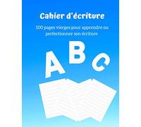 Cahier d'écriture 100 pages vierges pour apprendre ou perfectionner son écriture: Cahier pour enfant en maternelle ou CP | 100 pages vierges