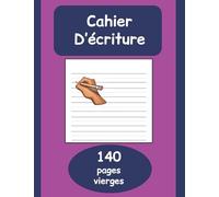 Cahier d'écriture: 140 pages vierges pour s’entrainer à écrire les lettres et les chiffres - Maternelles & CP.