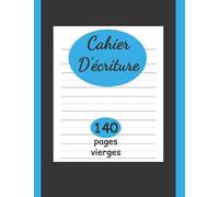 Cahier d'écriture: 140 pages vierges pour s’entrainer à écrire les lettres et les chiffres - Maternelles & CP.