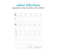 Cahier d'écriture - Apprendre à tracer les lettres et les chiffres : apprendre l'alphabet - apprendre à écrire - CP 3-5 ans, 100 pages