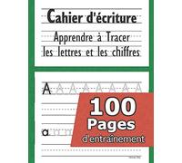 Cahier d'écriture - Apprendre à tracer les lettres et les chiffres: CP 3-5 ans - Mon Cahier d'écriture - apprendre a écrire - apprendre l'alphabet - Cahier d'écriture Maternelles