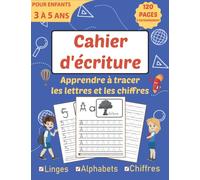 Cahier d'écriture - Apprendre à tracer les lettres et les chiffres: Livre Alphabet pour Enfants 3-5 ans, Activités de Traçage et d'Ecriture, Apprentissage au tracé des lettres et des chiffres