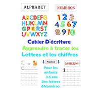 Cahier D'écriture Apprendre à tracer les Lettres t les chiffres: Apprendre l'alphabet Pour les enfants 3-5 ans Des lettres &Chiffres