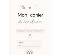CAHIER D'ECRITURE: APPRENDRE - S'EXERCER - PROGRESSER