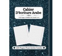 Cahier D'écriture Arabe: Carnet scolaire pour écrire l'arabe pour les enfants et adultes | 120 pages A4