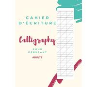 Cahier d'écriture calligraphie pour débutant adulte: carnet de pratique ,d'exercice,d'entrainement avec lignes auxiliaires/papier/120 pages