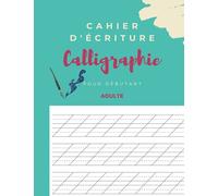 Cahier d'écriture calligraphie pour débutant adulte: carnet d'entrainement à la main /papier 110 pages