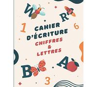 Cahier d'Écriture Chiffres & Lettres: Apprenez à écrire l'Alphabet & les Chiffres de 0 à 9 | Livre d'Apprentissage pour Maternelle | Dès 3 ans