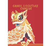 Cahier d'écriture chinoise: Cahier d'écriture chinoise Tian Zi Ge - Cahier Calligraphie Chinoise pour Débutants, Adultes & Enfants pour Écrire les ... pour les Amoureux De La Chine et sa Langue