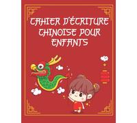 Cahier d'Écriture Chinoise pour Enfants: Entrainement au Mandarin pour les Petits | Carnet d'Exercice pour Écrire le Chinois en Racontant des Histoires et en Dessinant | Pour les 6-12 ans.