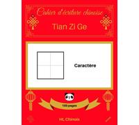 [Cahier d'écriture chinoise : Tian Zi Ge] Caractère (100 pages)