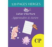 Cahier d'écriture CP | Apprendre à écrire | 120 Pages vierges: Apprendre à écrire les lettres et les chiffres | 120 pages vierges pour s’entrainer à ... à écrire CP | Cahier d'écriture CP vierge