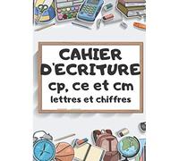 CAHIER D'ECRITURE cp, ce et cm lettres et chiffres: "Cahier D'Activité -Lettres Minuscules,Majuscules, Cursives - Chiffres de 0 à 10 - Mots Croisés ... de Calculs - 60 Pages - 21 X 29,7 cm