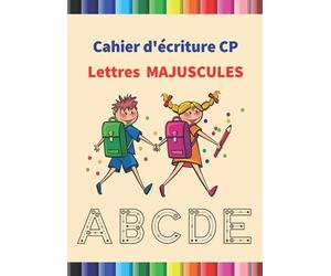 Cahier d'écriture CP - Lettres MAJUSCULES: Apprendre à écrire l'alphabet en majuscules - Tracé des lettres illustré pour facilité la compréhension - Méthode progressive