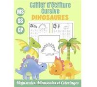 Cahier d'écriture Cursive - Dinosaures Cahier d'écriture Maternelles & CP NLFBP Editions (Auteur)
