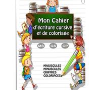cahier d'écriture cursive et de coloriage moyenne section, grande section, cp: Majuscules, minuscules, chiffres, coloriage , 60 pages pour apprendre à ... les chiffres en s'amusant , 21.59 x 27.94 cm
