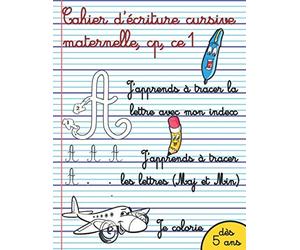 CAHIER D'ECRITURE CURSIVE, maternelle, cp, ce1: Format A4, 105 pages. Exercices pour une écriture parfaite et coloriages
