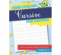 Cahier d'écriture cursive pour débutants : 6 ans et + / 108 pages Format 21,5 x 28 cm NLFBP Editions (Auteur)