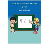 Cahier D'ecriture Cursive Pour Les Anfents: Apprendre À Écrire Les Lettres De L'alphabet Majuscule Et Minuscule Pour Les Anfents Préscolaire De Cp & ... Des Lettres Et Chiffres (French Edition)