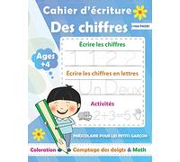 Cahier d'écriture des chiffres pour les Garçons: Apprenez à votre fils l'écriture des chiffres, tout en s’amusant/Livre scolaire et parascolaire ... et primaire (tracer.colorer.compter...)