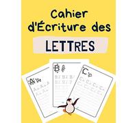 Cahier d'Écriture des Lettres: Apprenez à votre enfant à écrire les lettres minuscules et majuscules de l'alphabet