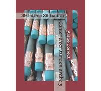 Cahier d'écriture en arabe 3: 29 lettres 29 hadîth