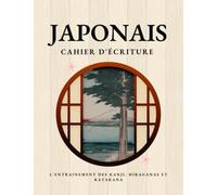 Cahier d'écriture en japonais: Fiches genkouyoushi pour l'exercice des Kanji, Hiraganas Et Katakana