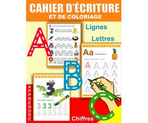 Cahier d'Ecriture et de Coloriage: Apprenons à tracer les formes, les lignes les lettres et les chiffres: cahier d'activité et de dessin pour les enfants à partire de 3 ans