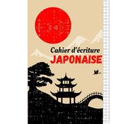 Cahier d'écriture japonaise: 150 fiches pour s'entraîner à l'écriture du kanji, hiragana, katakana