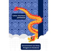 Cahier d'écriture Japonaise: Carnet d'entrainement à la Calligraphie Japonaise avec Fiches Genkouyoushi pour Hiragana, Katakana et Kanji