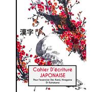 Cahier D'écriture Japonaise: Pour L'entrainement Des Kanji, Hiraganas Et Katakana - Fiches Genkouyoushi Pour L'exercice Du Japonais