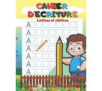 Cahier D'écriture Lettres et Chiffres: livre d'activités pour Apprendre à tracer et à écrire